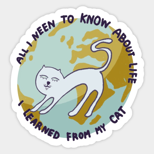 All i need to know about life i learned from my cat Sticker by Tapood